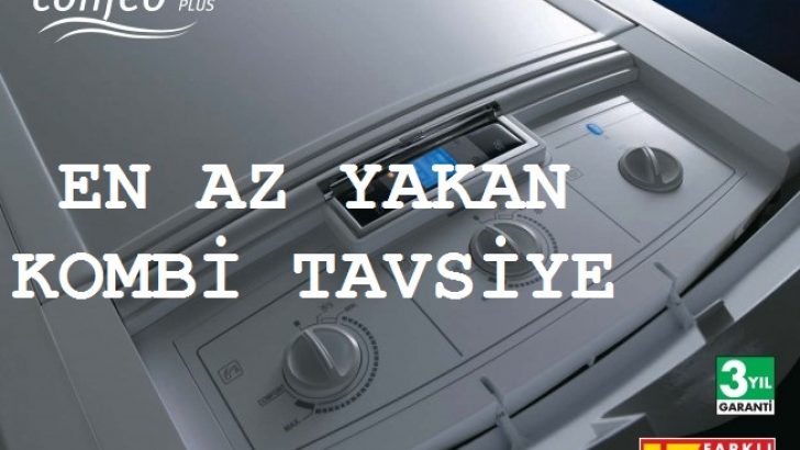 En az yakan Kombi Tavsiyesi