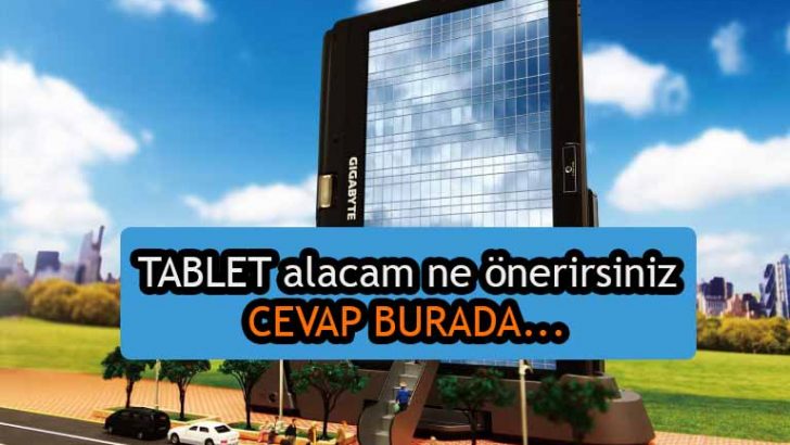 Tablet alacam ne önerirsiniz 2017