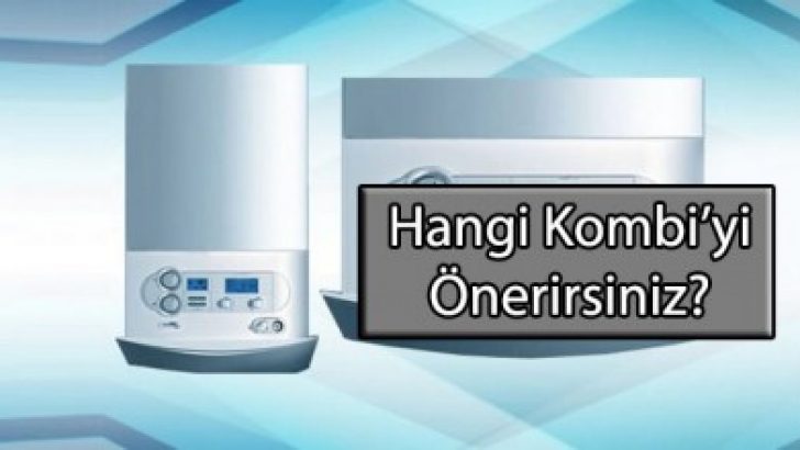 En iyi kombi markası hangisi Kombi alacam ne önerirsiniz?