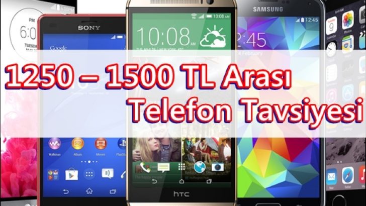 1250 – 1500 TL Arası Telefon Tavsiyesi 2016