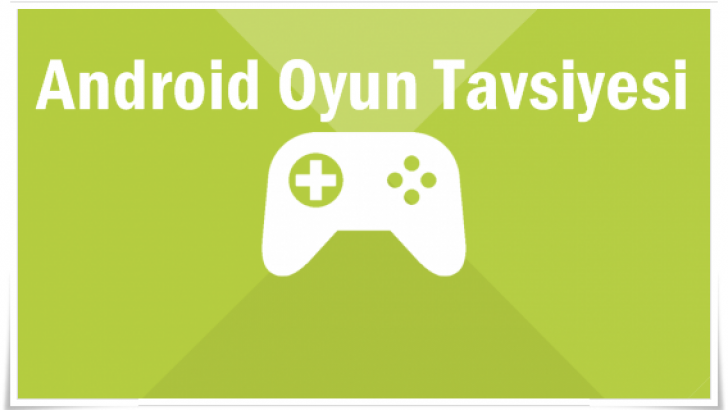 Android Oyun Tavsiye