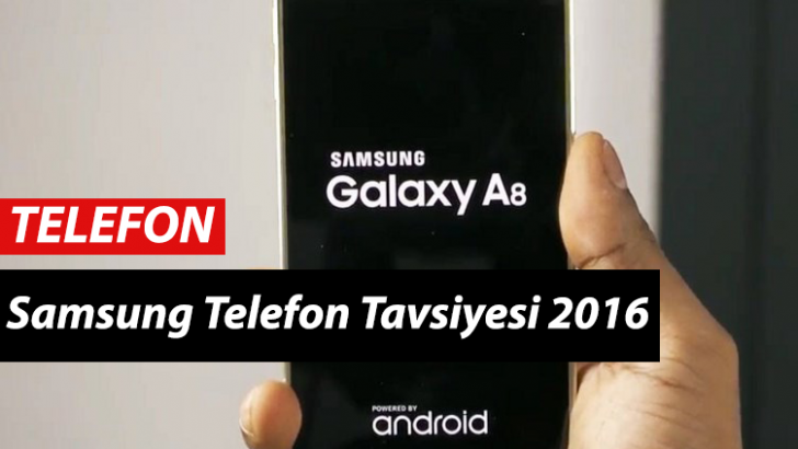 Samsung Telefon Alacam Ne önerirsiniz 2016