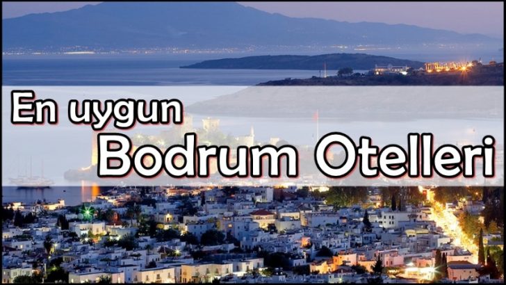 Uygun Otel Tavsiye Bodrum