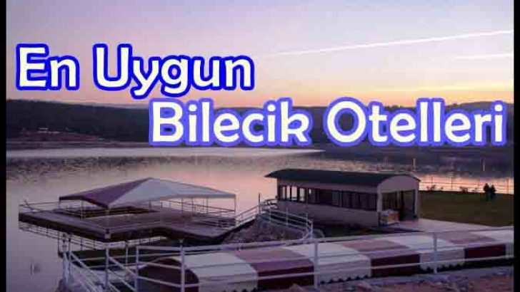 Uygun Otel Tavsiye Bilecik