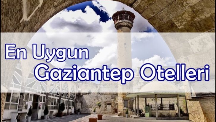 Uygun Otel Tavsiye Gaziantep