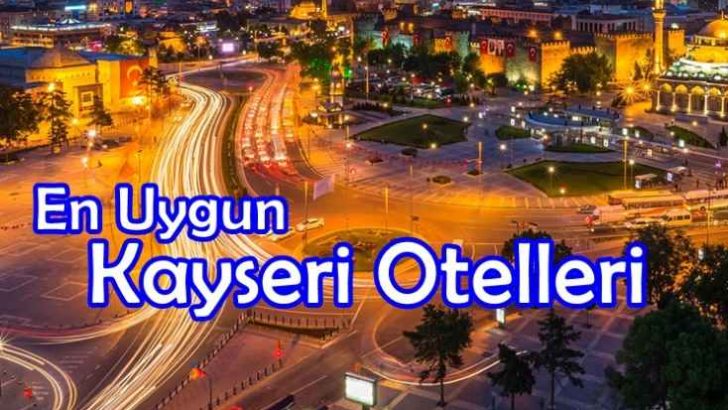 Kayseri Uygun Otel tavsiyesi