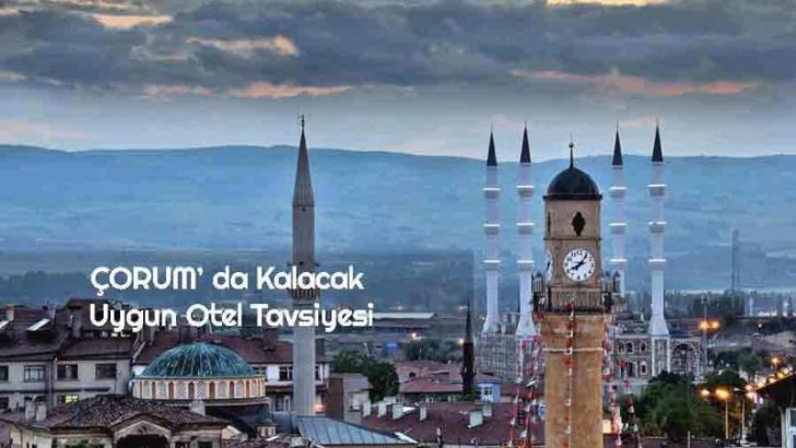 Uygun Otel Tavsiye Çorum
