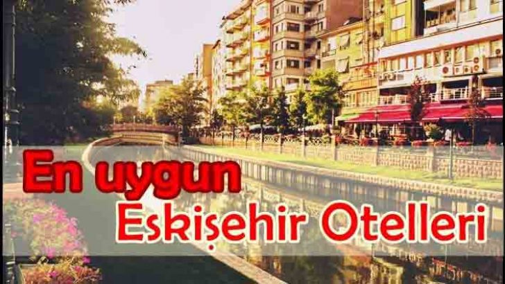 Uygun Otel Tavsiye Eskişehir