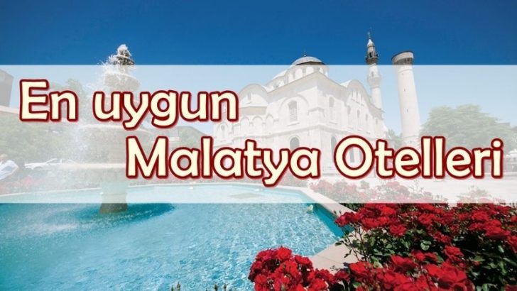 Uygun Otel Tavsiye Malatya