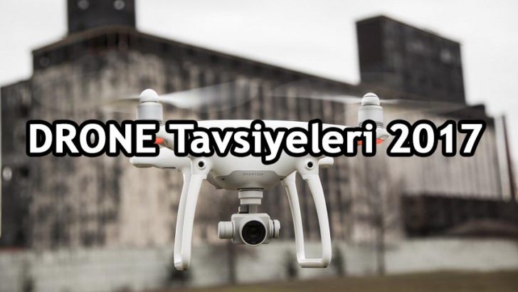 Drone tavsiyeleri 2017