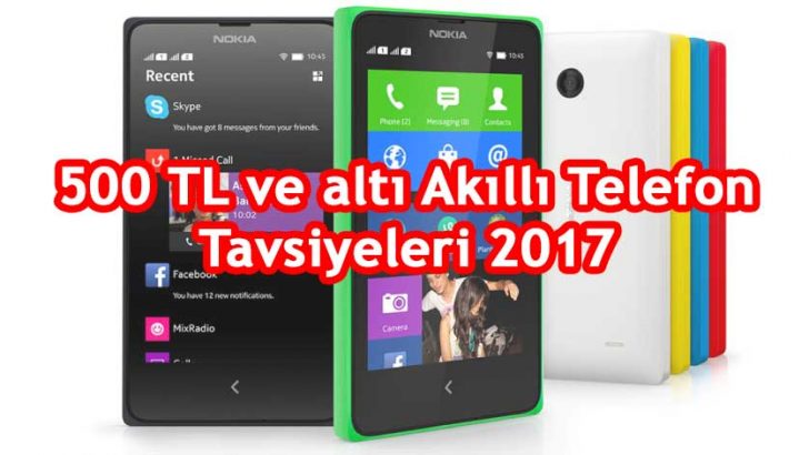 500 TL ve Altı Akıllı Telefon Modelleri 2017